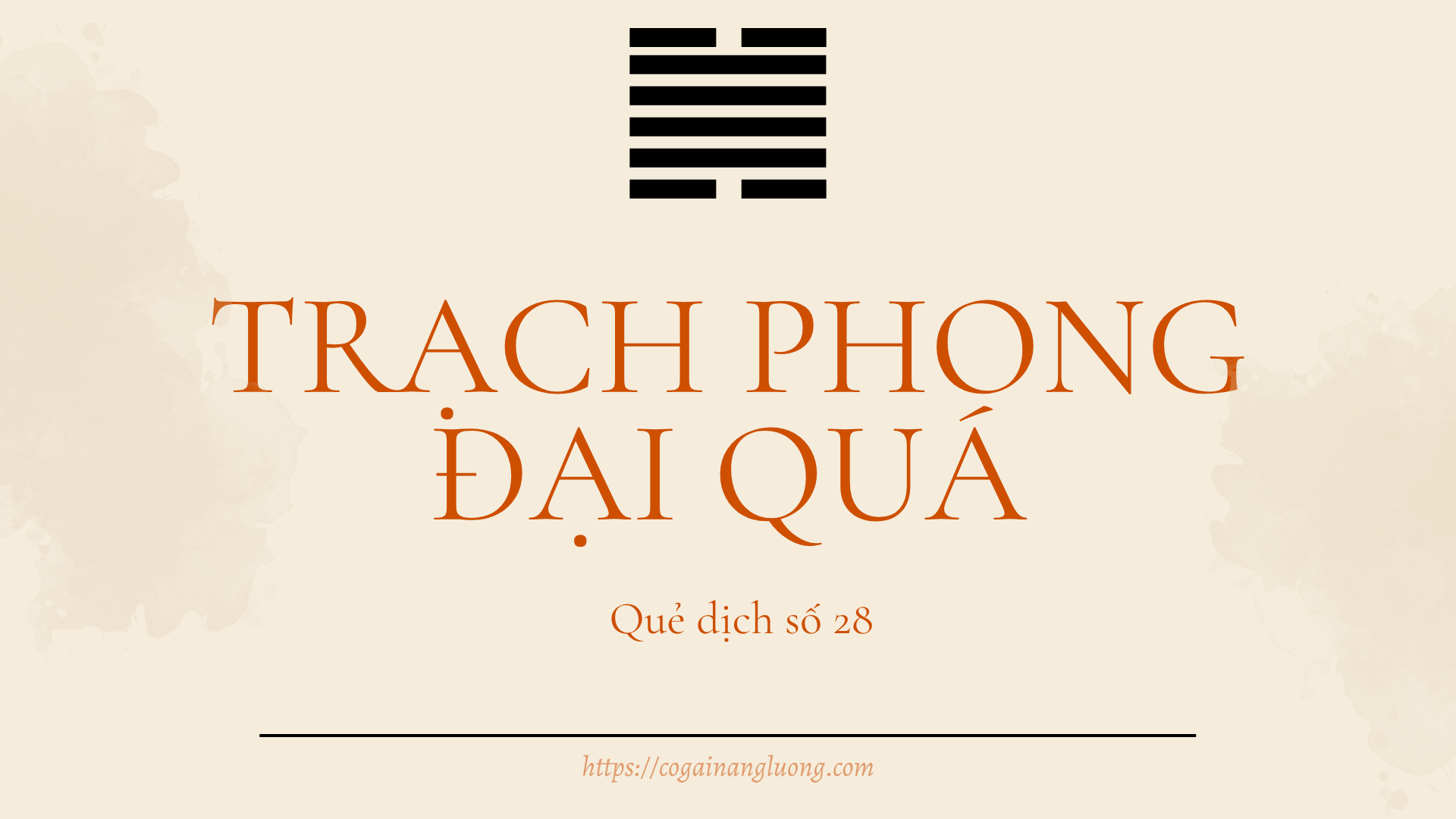 Quẻ 28 - Trạch Phong Đại Quá